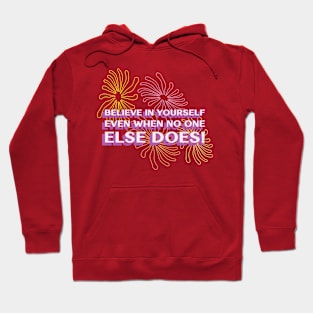 Believe in yourself, you're stronger than you think! Hoodie